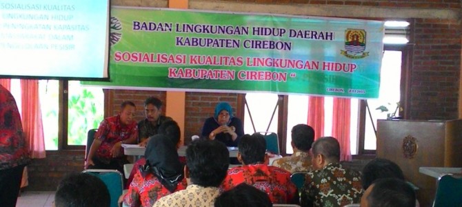 SOSIALISASI KUALITAS LINGKUNGAN DAN PENINGKATAN KAPASITAS MASYARAKAT DALAM PENGENDALIAN KERUSAKAN PESISIR TAHUN 2015
